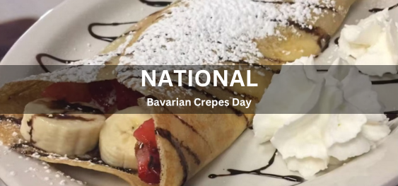 National Bavarian Crepes Day [राष्ट्रीय बवेरियन क्रेप्स दिवस]